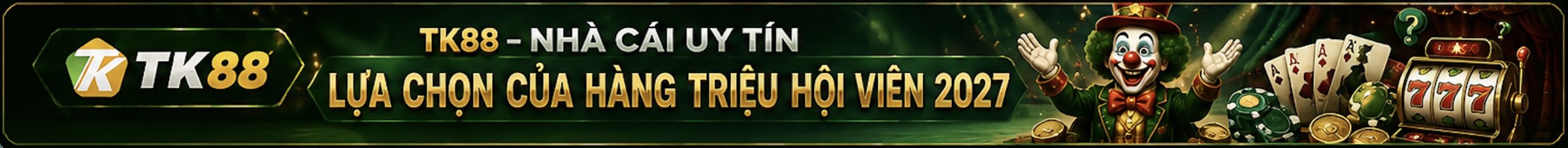 TK88 Nhà cái uy tín Lựa chọn của hàng triệu hội viên 2027 TK88 Nhà cái uy tín Lựa chọn của hàng triệu hội viên 2027