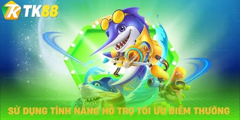 ban ca tk88 tinh nang ho tro ban ca tk88 tinh nang ho tro