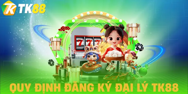 dai ly tk88 dieu kien dai ly tk88 dieu kien