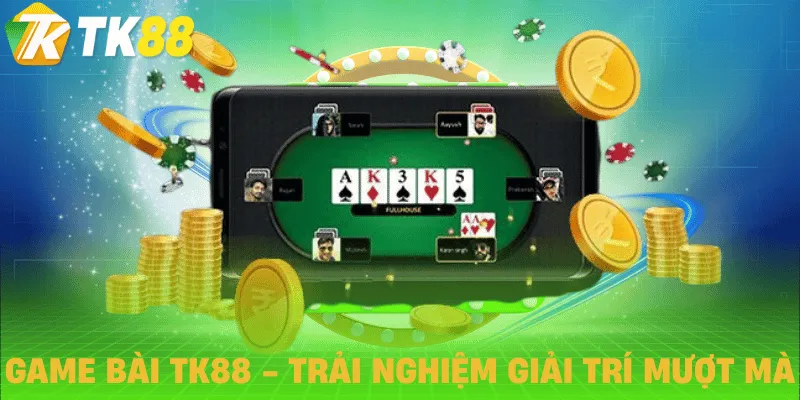 Game bài TK88 - Không gian chơi hiện đại, ổn định Game bài TK88 - Không gian chơi hiện đại, ổn định