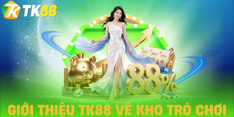 gioi thieu tk88 kho game gioi thieu tk88 kho game