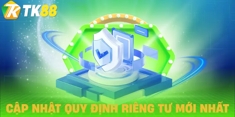 quyen rieng tu tk88 quy dinh moi quyen rieng tu tk88 quy dinh moi